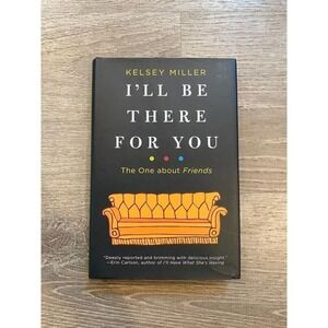 I'll Be There For You The One About Friends Kelsey Miller Hardcover Book 2022